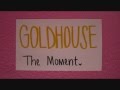 GOLDHOUSE - The Moment (Lyric Video) 