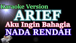 Download lagu Arief - Aku Ingin Bahagia (Karaoke Nada rendah) || Audio jernih mp3