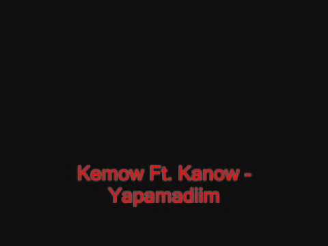 Kemow Ft. Kanow - Yapamadim.wmv