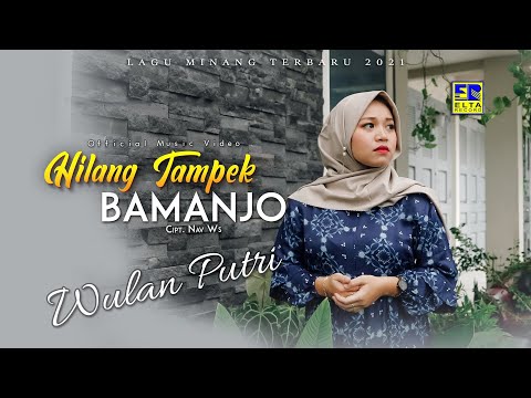 Lagu Minang Terbaru 2021 - Wulan Putri - Hilang Tampek Bamanjo (Official Video)