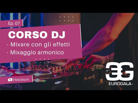 Corso per DJ | Videolezione 7 - Come mixare 2 brani usando gli effetti. Come Mixare in chiave.
