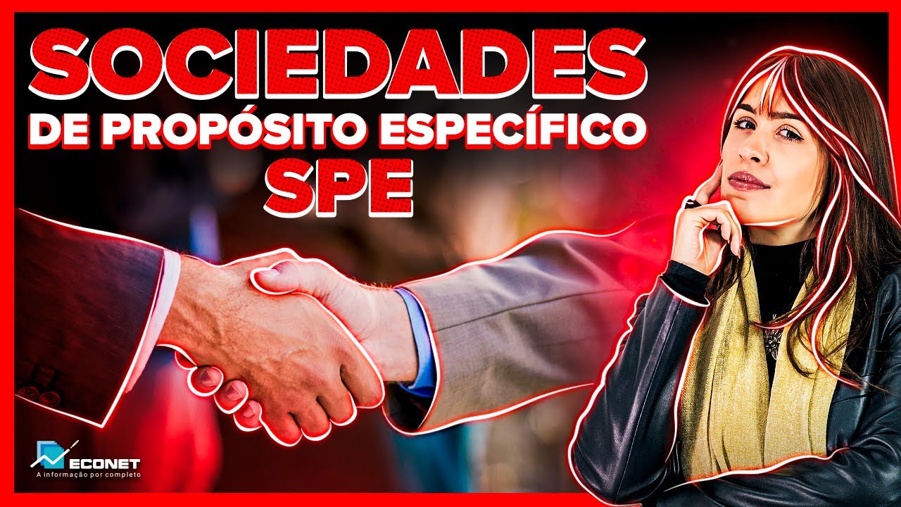 SOCIEDADE DE PROPÓSITO ESPECÍFICO  | SAIBA TUDO SOBRE A SPE | VALE A PENA PARA O MEU PROJETO?