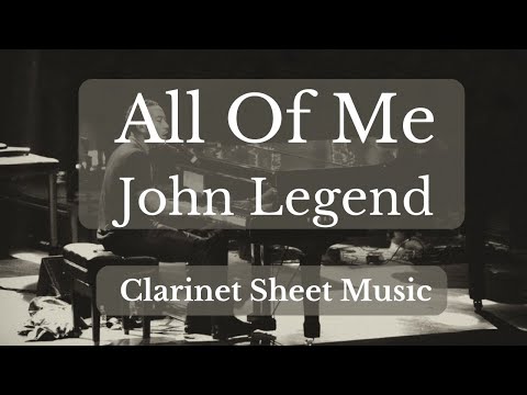 John Legend - All Of Me | Clarinet Sheet Music
