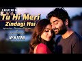 Tu Hi Meri Zindagi Hai Romantic Song Aarzoo Khaan Arijit Singh Vibe Official Music Video
