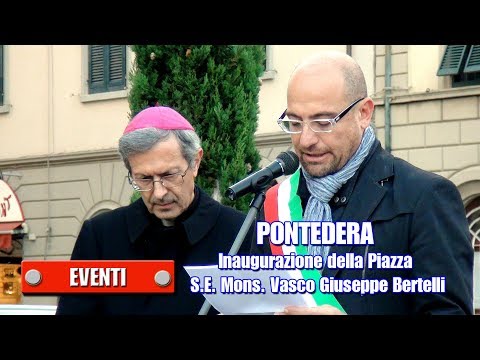 Inaugurazione della Piazza S.E. Mons. Vasco Giuseppe Bertelli - di Sergio Colombini