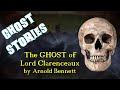 Ghost Story The Ghost Of Lord Clarenceaux By Arnold Bennett