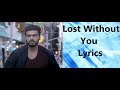 LOST Without You Lyrics Half Girlfriend 2017 Ami Mishra Anushka Shahaney