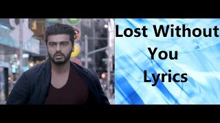 LOST Without You Lyrics | Half Girlfriend ( 2017 ) | Ami Mishra, Anushka Shahaney |