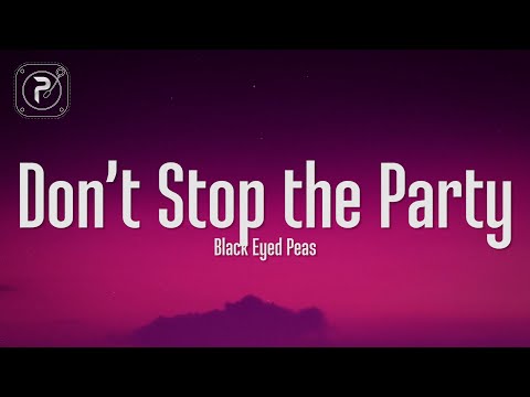 The Black Eyed Peas - Don't Stop The Party (Lyrics)