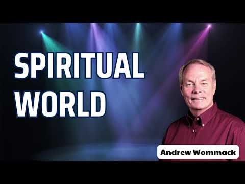 Andrew Wommack Message 2024 – Spiritual World