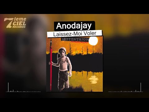 Anodajay // Septentrion // Laissez Moi Voler (audio)