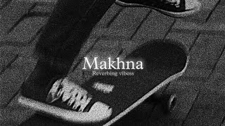 Makhna (Slowed + Reverbed) | Yo Yo Honey Singh