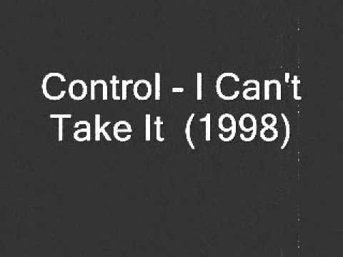 Control - I Can't Take It