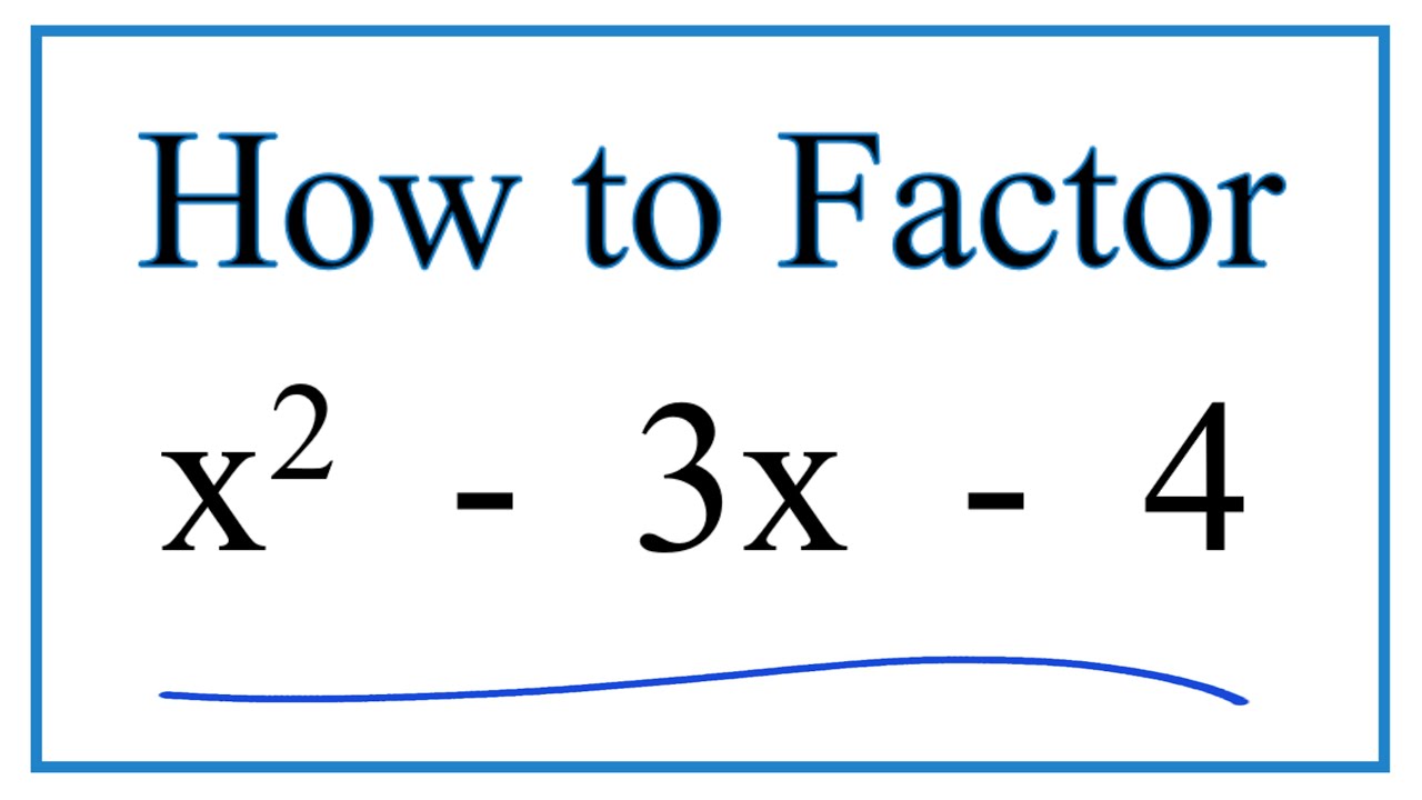 How to Solve x^2 - 3x - 4 = 0 by Factoring
