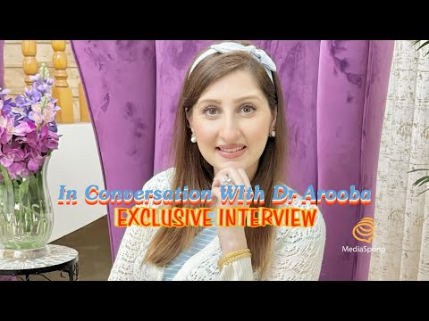 In Conversation With Dr Arooba | Exclusive Interview | Complete Video | MediaSpringPK | 