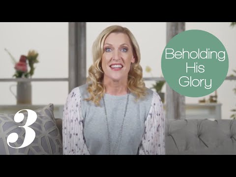 Beholding His Glory Video Bible Study #3: Jesus — Behold My Glory