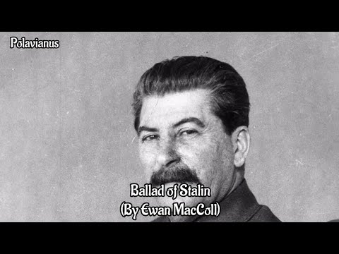 The Ballad of Stalin (By Ewan MacColl) - English song about Joseph Stalin