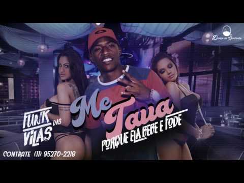MC Tauã - Porque ela Bebe e Fode (DJ Nene) 2017