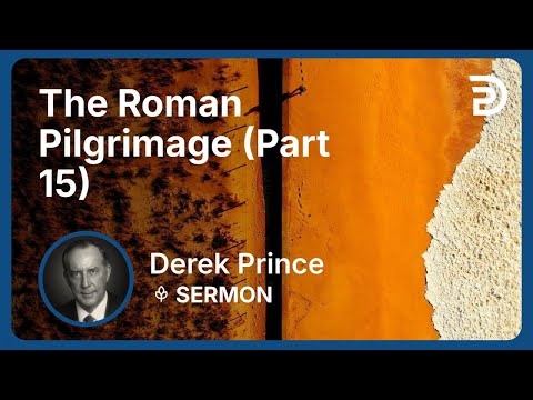 The Roman Pilgrimage (Part 15) | Derek Prince
