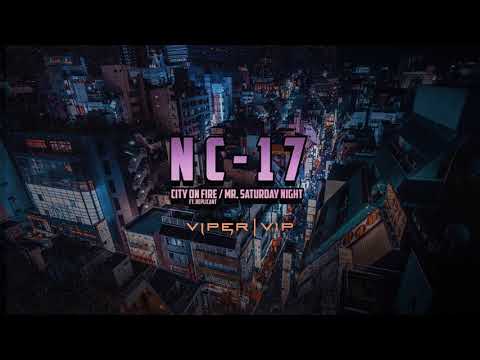 NC-17 - City On Fire Ft. Replicant
