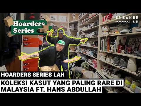 Hoarders SeriesLAH | Koleksi Kasut Yang Paling Rare Di Malaysia ft Hans Abdullah