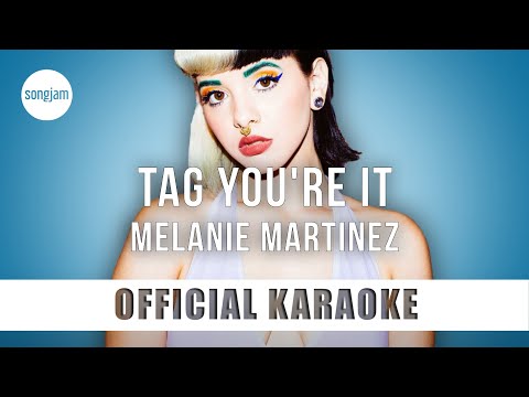 Melanie Martinez - Tag You're It (Official Karaoke Instrumental) | SongJam