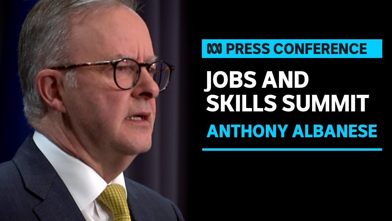 IN FULL: Prime Minister Anthony Albanese announces job and skills summit | ABC News