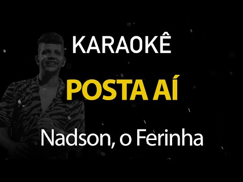 Posta Aí - Nadson o Ferinha (Karaokê Version)