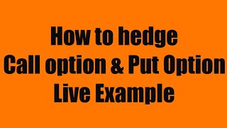 How to hedge call option and put option