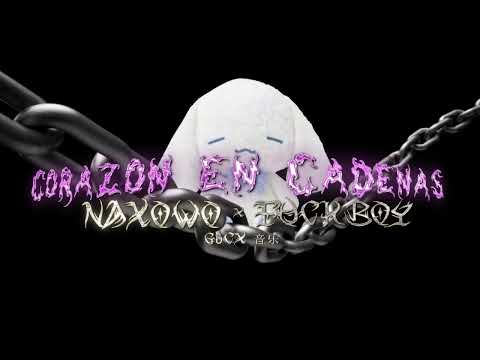 Naxowo x Fuckboy - Corazon en Cadenas (By Gϋcx 音乐)