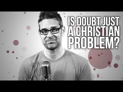 460. Is Doubt Just A Christian Problem?