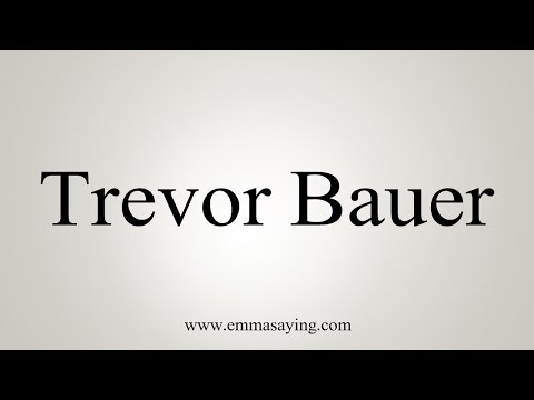 How to Pronounce Trevor Bauer
