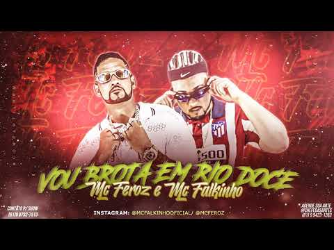 Mc Falkinho , Mc Feroz  - Vou Brota Em Rio Doce