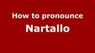 How to pronounce Nartallo