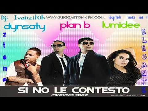Plan B ft Lumidee  DyNasty   Si No Le Contesto (Official Remix)
