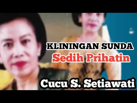 Kliningan Sunda Sedih Prihatin - Cucu S. Setiawati