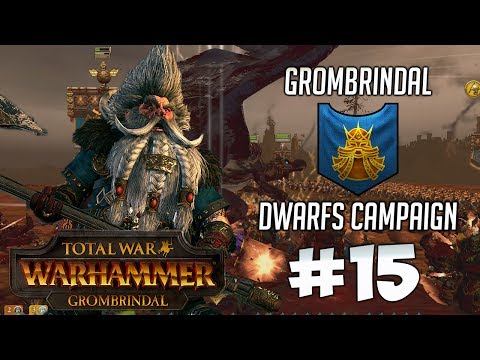 Total War Warhammer: GROMBRINDAL Campaign #15 - Send Me To Vengeance!