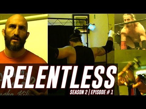 RELENTLESS Ep 7 - JT Dunn, Tommaso Ciampa, Flip Gordon, Chaotic Wrestling