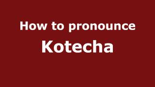 How to pronounce Kotecha