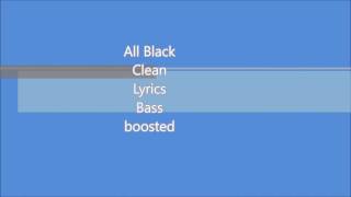 All black clean lyrics (Bass Boosted)