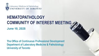 Hematopathology community of interest meeting June 10, 2025