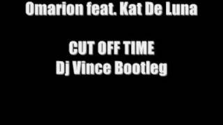Omarion &amp; Kat de Luna - Cut off Time - DJ VINCE BOOTLEG