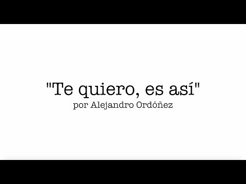 Te quiero, es así - Alejandro Ordóñez