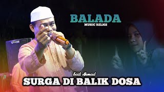 Download lagu SURGA DIBALIK DOSA Voc. Sail Ahmad - BALADA Music Religi - Live In Bondol Terbaru 2023 mp3 Download lagu SURGA DIBALIK DOSA Voc. Sail Ahmad - BALADA Music Religi - Live In Bondol Terbaru 2023 mp3