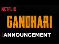 Gandhari Announcement Taapsee Pannu Kanika Dhillon Netflix India