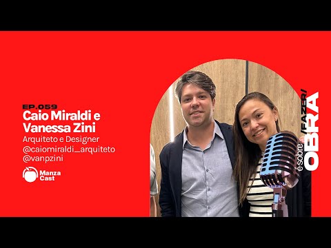 Caio Miraldi e Vanessa Zini (Arquitetura e Design de Interiores) | ManzaCast #059