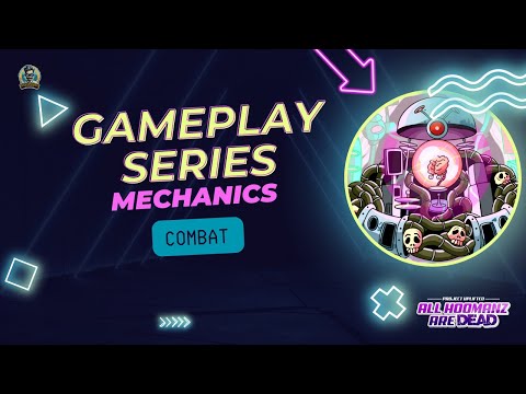 Gameplay Series - Mechanics - Combat - All Hoomanz are Dead