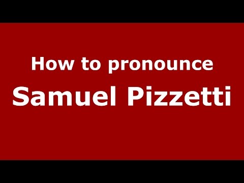 How to pronounce Samuel Pizzetti (Italian/Italy)  - PronounceNames.com