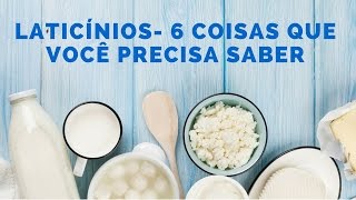Laticínios - 6 coisas que você precisa saber