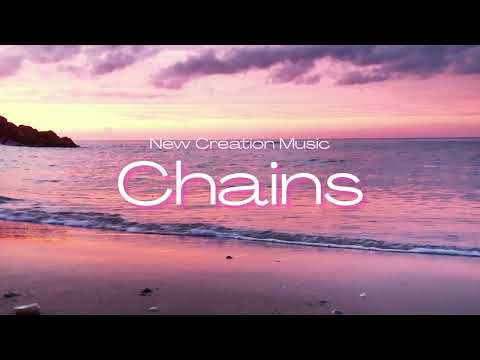 Chains - New Creation Music (Official Worship Video)